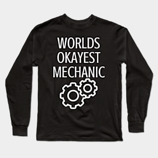 World okayest mechanic Long Sleeve T-Shirt